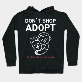 Don't Shop, Adopt. Dog Lover & Animal Rights Advocate Hoodie